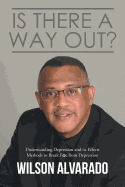 Is There a Way Out?: Understanding Depression and Its Effects Methods to Break Free from Depression
