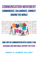 Communication Movement Communicate, Collaborate, Connect, Around the World!: Academic and Emotional Support for Teens