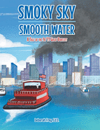 Smoky Sky Smooth Water: A Tale of the 9/11 Great Boatlift