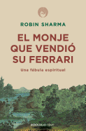 El monje que vendi├â┬│ su Ferrari: Una f├â┬íbula espiritual / The Monk Who Sold His Ferrari: A Spiritual Fable About Fulfilling Your Dreams & Reaching Your Destiny (Spanish Edition)