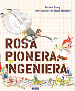 Rosa Pionera, ingeniera / Rosie Revere, Engineer (Los Preguntones / The Questioneers) (Spanish Edition)