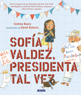 Sof├â┬¡a Valdez, presidenta tal vez / Sofia Valdez, Future Prez (Los Preguntones / The Questioneers) (Spanish Edition)