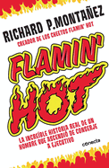 Flamin' Hot: La incre├â┬¡ble historia real del ascenso de un hombre, de conserje a ejecutivo / Flamin' Hot: The Incredible True Story of One Man's Rise from Jan (Spanish Edition)