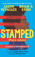 Stamped (para niÃ±os): El racismo, el antirracismo y tÃº / Stamped (For Kids) Raci sm, Antiracism, and You (Spanish Edition)