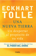 Una nueva Tierra : Un despertar al propÃ³sito de su vida / A New Earth: Awakening to Your Life's Purpose (Spanish Edition)