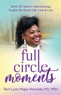 Full Circle Moments: What 20 Years in Neonatology Taught Me About Life, Love & Loss