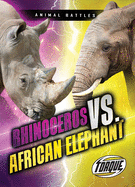 Rhinoceros vs. African Elephant (Animal Battles)