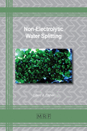 Non-Electrolytic Water Splitting (Materials Research Foundations)