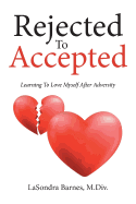 Rejected to Accepted: Learning to Love Myself After Adversity