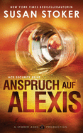 Anspruch auf Alexis (Ace Security Reihe) (German Edition)