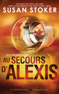 Au Secours d'Alexis (Ace S├â┬⌐curit├â┬⌐) (French Edition)