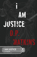I Am Justice: A Novel