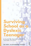 Surviving School as a Dyslexic Teenager: A Guide for Parents and their Teenager Children (Critical Youth Studies)