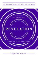 Revelation: Hope in the Darkness, Study Guide with Leader's Notes (The Gospel-Centered Life in the Bible)