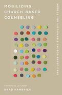 Mobilizing Church-Based Counseling: Models for Sustainable Church-Based Care (Church-Based Counseling)