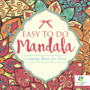 Easy to Do Mandala Coloring Book for Teens