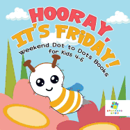 Hooray, It's Friday! Weekend Dot to Dots Books for Kids 4-6