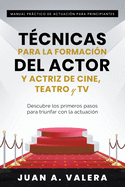 Manual Pr├â┬íctico de Actuaci├â┬│n para Principiantes: T├â┬⌐cnicas para la formaci├â┬│n del actor y actriz de cine, teatro y TV (Spanish Edition)