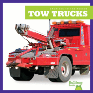 Tow Trucks (Machines to the Rescue; Bullfrog Books)