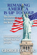 Remaking America Is Up to You!: The Future Is Outside the Box
