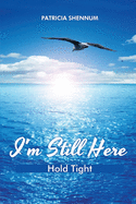 I'm Still Here: Hold Tight