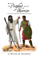 The Prophet and the Warrior: A Fictional History of Moses and Joshua