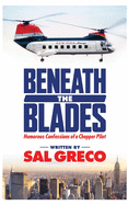 Beneath the Blades: Humorous Confessions of a Chopper Pilot