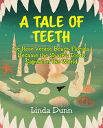 A Tale of Teeth: Or How Venice Beach Florida Became the Shark's Tooth Capital of the World