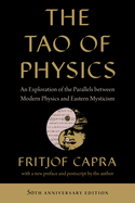 The Tao of Physics: An Exploration of the Parallels between Modern Physics and Eastern Mysticism