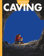 Curious About Caving (Curious About the Great Outdoors)