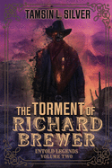 The Torment of Richard Brewer: Untold Legends Volume Two