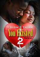 I Didn't Think You Existed 2 (A Fool In Love, 2)