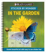 Brain Games - Sticker by Number: In the Garden (Square Stickers): Create Beautiful Art With Easy to Use Sticker Fun!