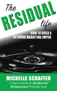 The Residual Life: How To Build A Network Marketing Empire