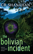 The Bolivian Incident: Hollis Whittaker Book 2