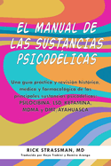 El manual de las sustancias psicodélicas: Una guía práctica y revisión histórica, médica y farmacológica de las principales sustancias psicodélicas: ... to Psychedelics & More) (Spanish Edition)