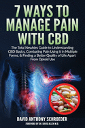 '7 Ways To Manage Pain With CBD: The Total Newbies Guide to Understanding CBD Basics, Combating Pain Using it in Multiple Forms, & Finding a Better Qua'