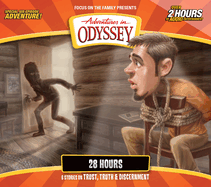 28 Hours: 6 stories on Trust, Truth, and Discernment (Adventures in Odyssey)