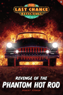Revenge of the Phantom Hot Rod (Last Chance Detectives)