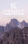 Be Gentle: Ten Ways to Bring Peace to Yourself and Others