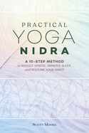 'Practical Yoga Nidra: A 10-Step Method to Reduce Stress, Improve Sleep, and Restore Your Spirit'