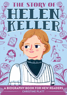 The Story of Helen Keller: A Biography Book for New Readers (The Story Of: A Biography Series for New Readers)