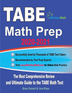 TABE Math Prep 2020-2021: The Most Comprehensive Review and Ultimate Guide to the TABE Math Test