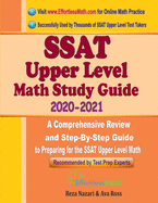 SSAT Upper Level Math Study Guide 2020 - 2021: A Comprehensive Review and Step-By-Step Guide to Preparing for the SSAT Upper Level Math