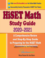 HiSET Math Study Guide 2020 - 2021: A Comprehensive Review and Step-By-Step Guide to Preparing for the HiSET Math