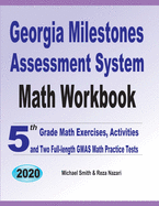 Georgia Milestones Assessment System Math Workbook: 5th Grade Math Exercises, Activities, and Two Full-Length GMAS Math Practice Tests