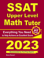 SSAT Upper Level Math Tutor: Everything You Need to Help Achieve an Excellent Score