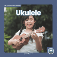 Ukulele (Musical Instruments: Little Blue Readers, Level 1)