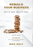 Rebuild Your Business: Book 1 Kanketa The Science of Small Business Management