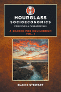 Hourglass Socioeconomics: Principles & Fundamentals
